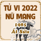 XEM TỬ VI TUỔI ẤT SỬU 1985 NĂM 2022 NỮ MẠNG