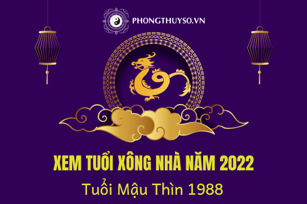 TUỔI NÀO XÔNG ĐẤT TUỔI MẬU THÌN NĂM 2022 NHÂM DẦN LÀ PHÙ HỢP NHẤT?