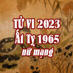 XEM TỬ VI TUỔI ẤT TỴ 1965  NỮ MẠNG NĂM 2023