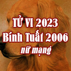 XEM TỬ VI TUỔI BÍNH TUẤT 2006 NỮ MẠNG NĂM 2023