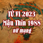 XEM TỬ VI TUỔI MẬU THÌN 1988 NỮ MẠNG NĂM 2023